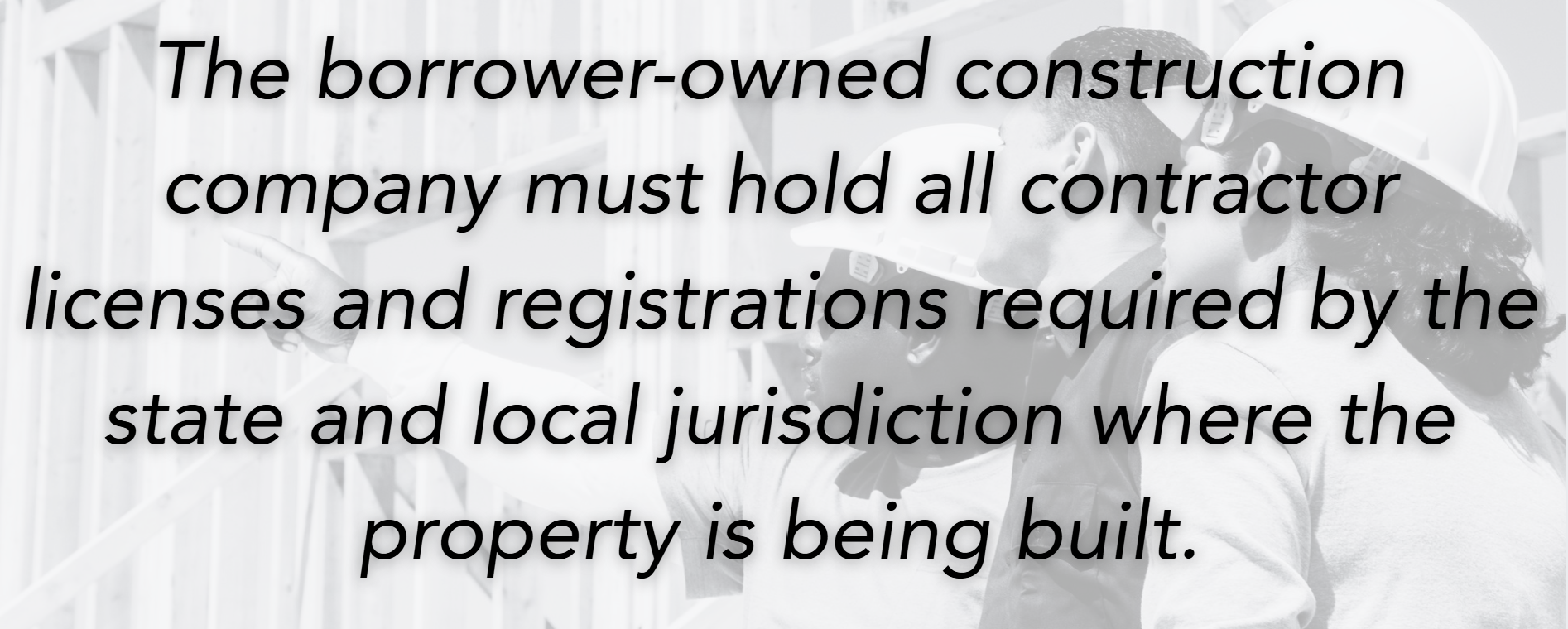Statement explaining that a borrower-owned construction company must maintain the state and local registrations and licenses required for the build location